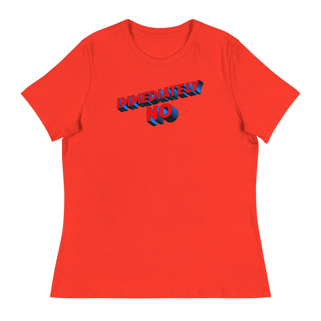Immediately No (Women's Relaxed T-Shirt)-Women's T-Shirts-Swish Embassy