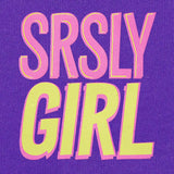 Srsly Girl-T-Shirts-Swish Embassy