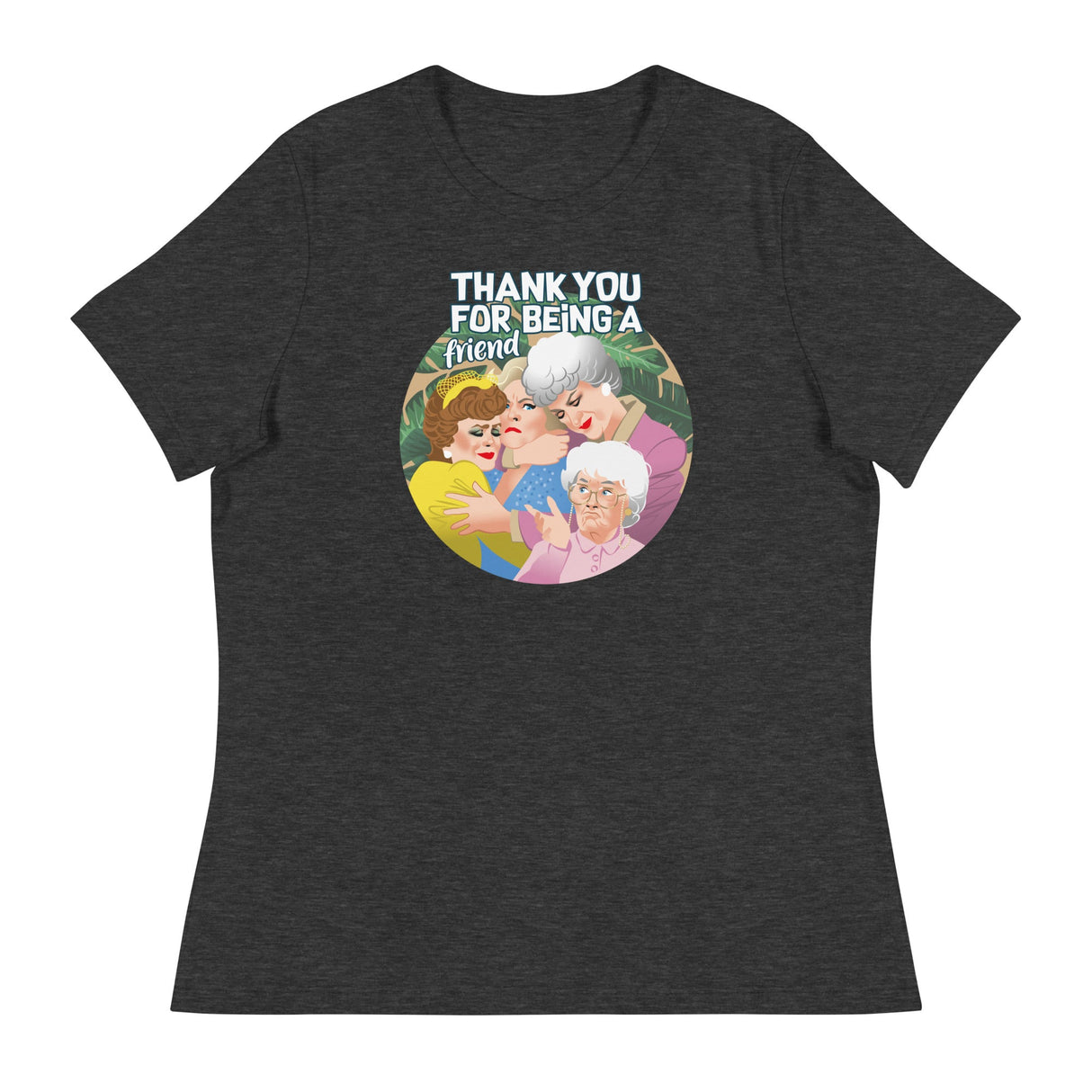 Thank You for Being a Friend (Women's Relaxed T-Shirt)-Women's T-Shirts-Swish Embassy