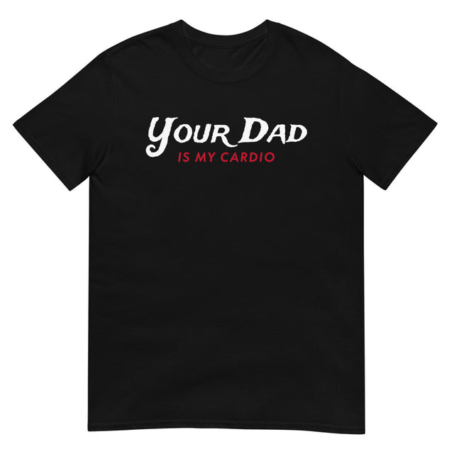 Your Dad is my Cardio (Daily Dozen) - Black