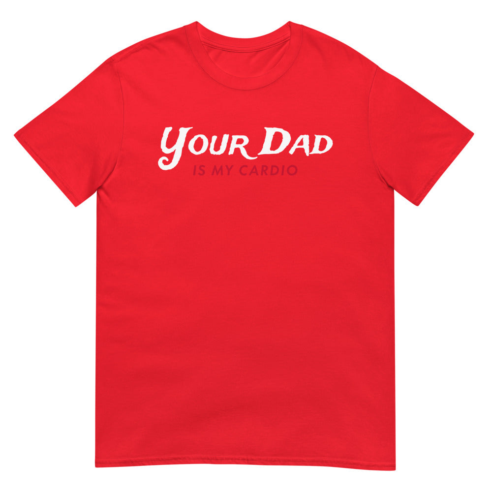 Your Dad is my Cardio (Daily Dozen) - Red