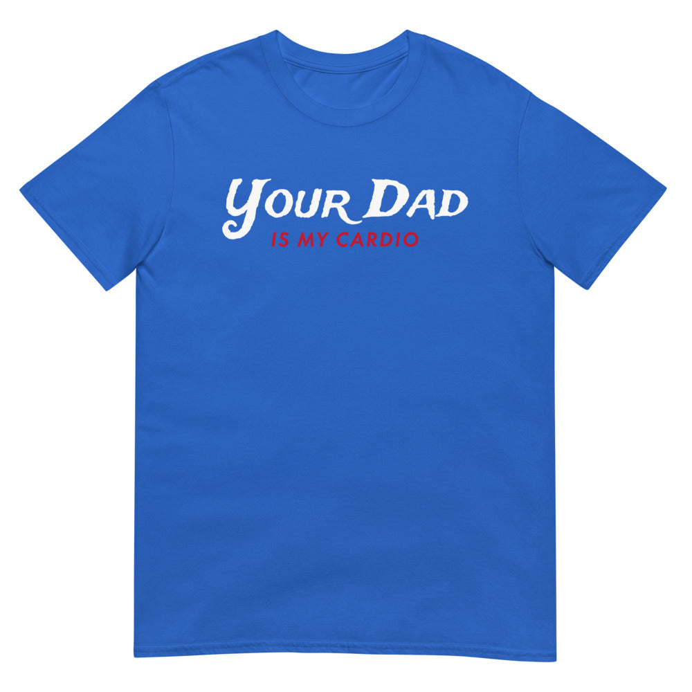 Your Dad is my Cardio (Daily Dozen) - Royal