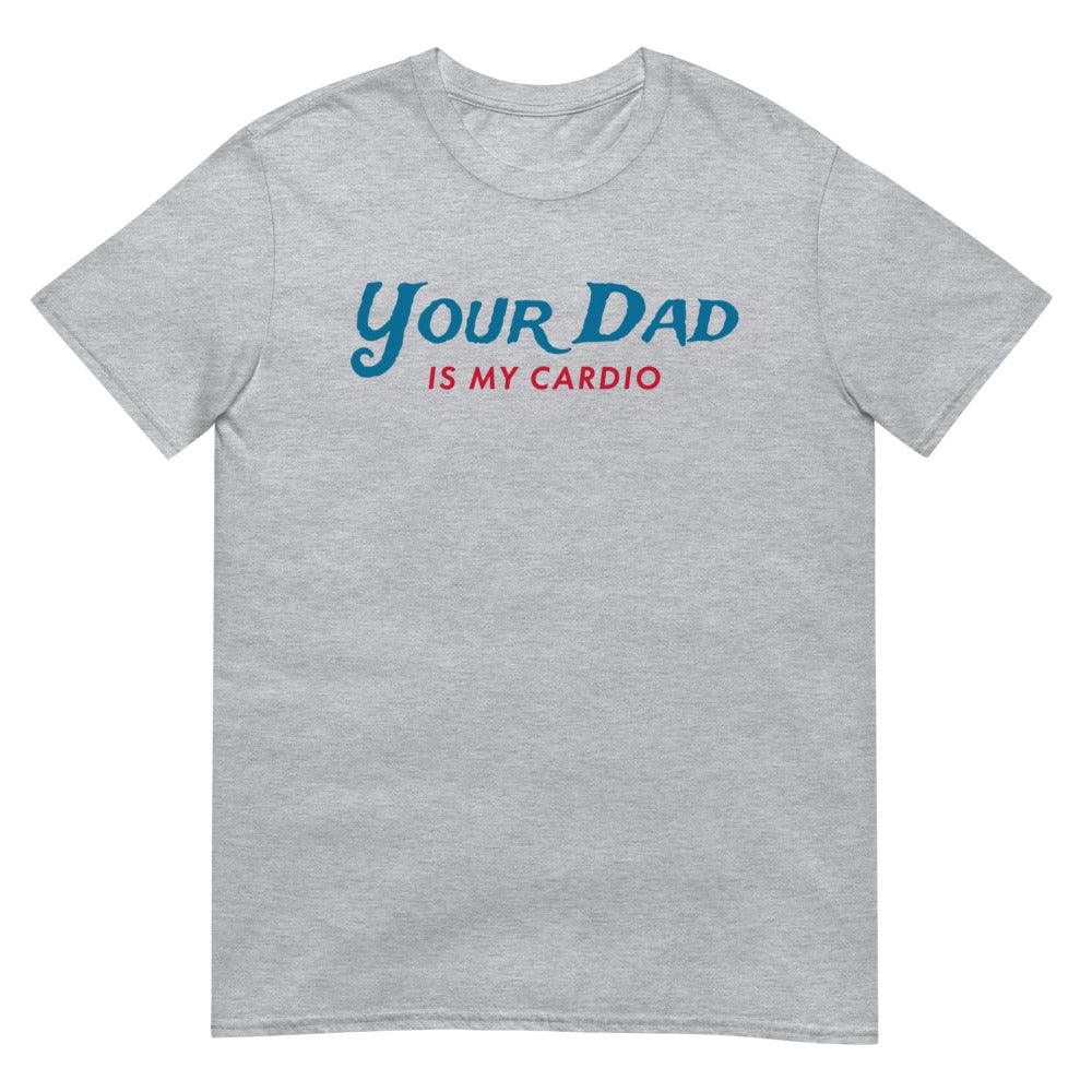 Your Dad is my Cardio (Daily Dozen) - Sport Grey