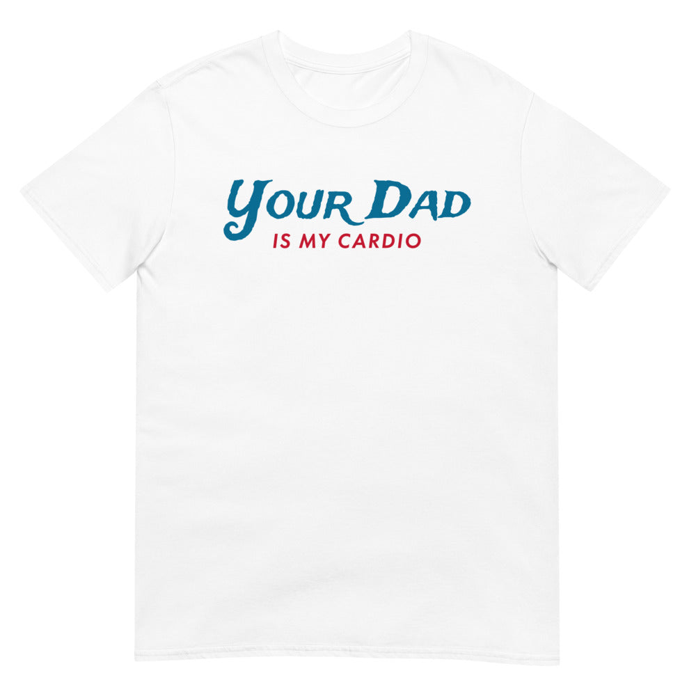 Your Dad is my Cardio (Daily Dozen) - White