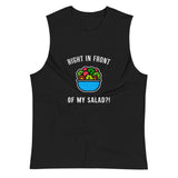 Right in Front of my Salad? (Muscle Shirt) - Black