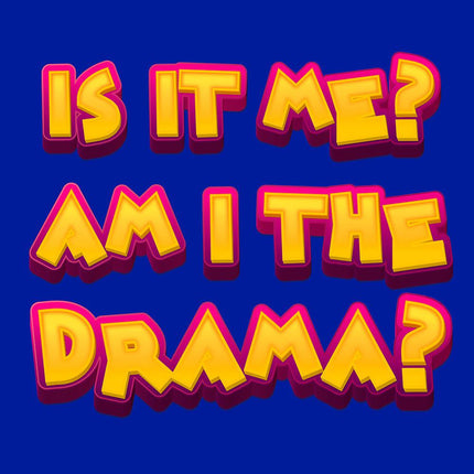 Am I the Drama?-T-Shirts-Swish Embassy
