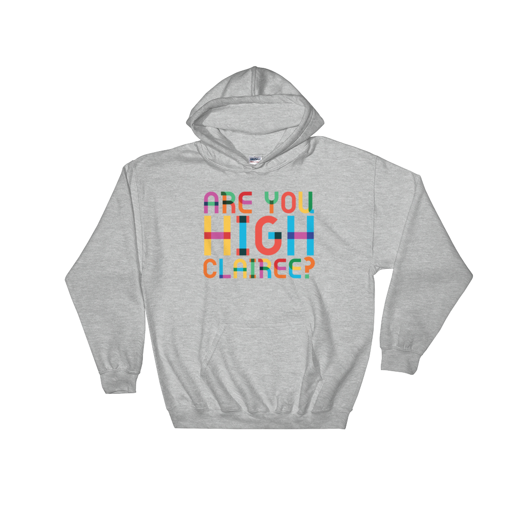 Are You High Clairee? (Hoodie)-Hoodie-Swish Embassy