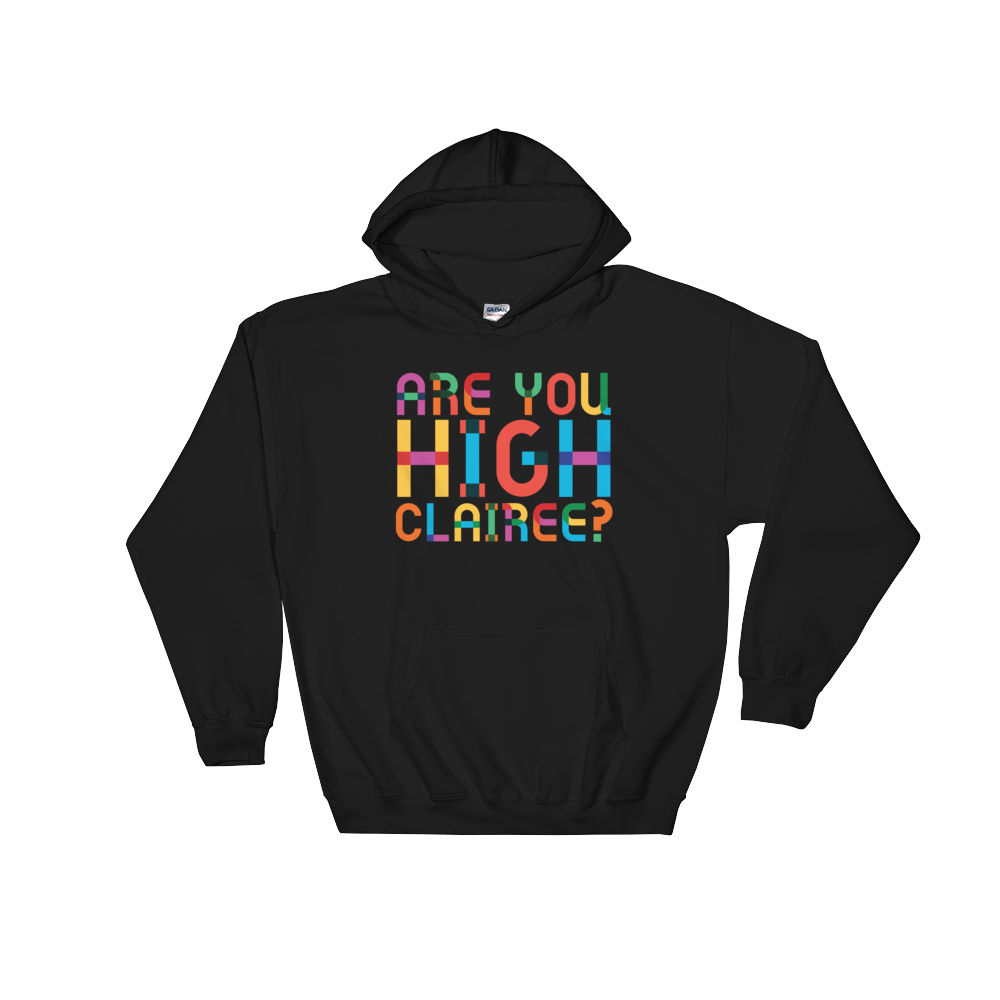 Are You High Clairee? (Hoodie)-Hoodie-Swish Embassy