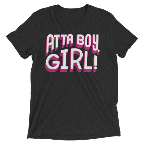 Atta Boy Girl! (Retail Triblend)-Triblend T-Shirt-Swish Embassy