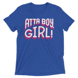 Atta Boy Girl! (Retail Triblend)-Triblend T-Shirt-Swish Embassy