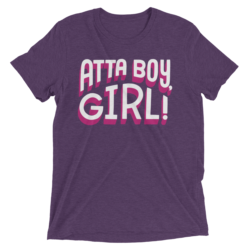 Atta Boy Girl! (Retail Triblend)-Triblend T-Shirt-Swish Embassy