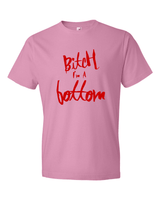 Bitch I'm a Bottom-T-Shirts-Swish Embassy