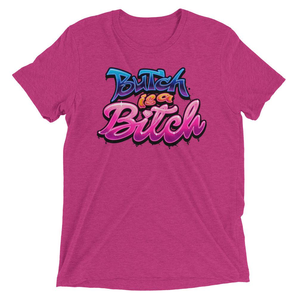 Butch is a B*tch (Retail Triblend)-Triblend T-Shirt-Swish Embassy