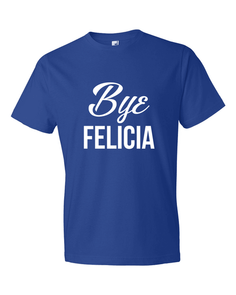 Bye Felicia-T-Shirts-Swish Embassy