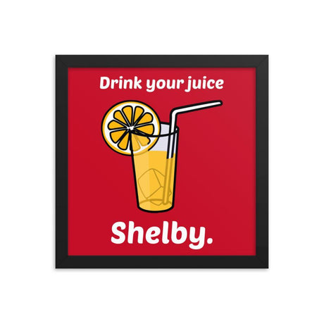 Drink Your Juice Shelby (Framed poster)-Swish Embassy