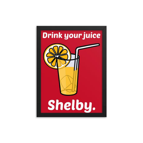 Drink Your Juice Shelby (Framed poster)-Swish Embassy