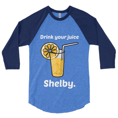 Drink Your Juice, Shelby! (Raglan)-Raglan-Swish Embassy