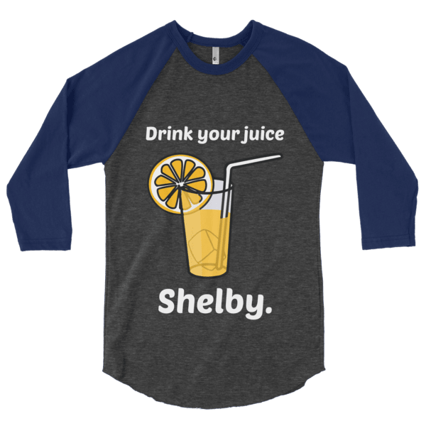 Drink Your Juice, Shelby! (Raglan)-Raglan-Swish Embassy