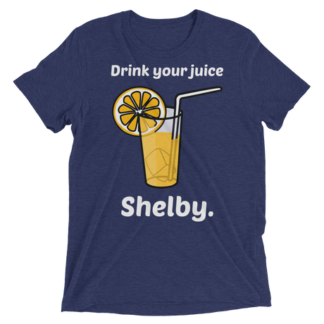 Drink Your Juice Shelby (Retail Triblend)-Triblend T-Shirt-Swish Embassy