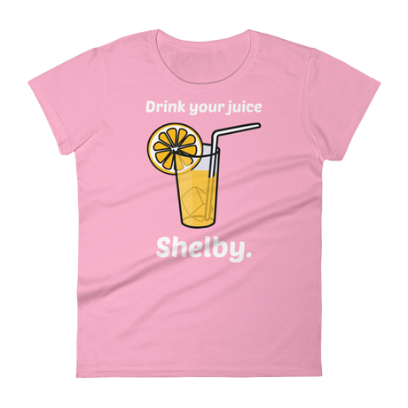 Drink Your Juice, Shelby. (Ladies)-Swish Embassy