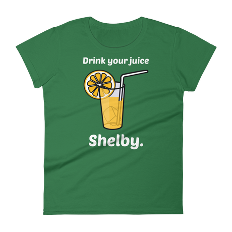 Drink Your Juice, Shelby. (Ladies)-Swish Embassy