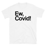 Ew, Covid!-T-Shirts-Swish Embassy