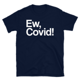Ew, Covid!-T-Shirts-Swish Embassy