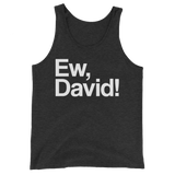 Ew, David! (Tank Top)-Tank Top-Swish Embassy