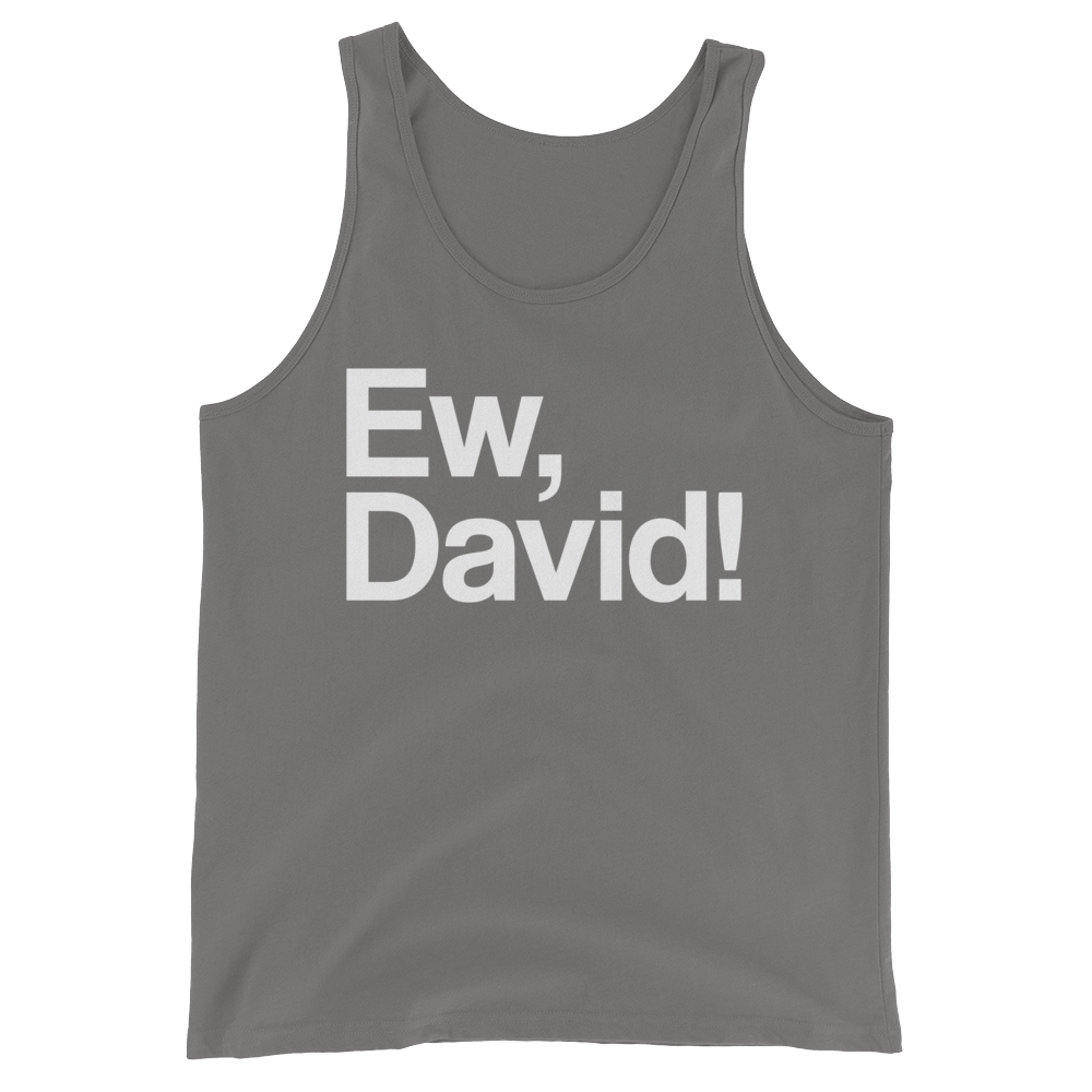 Ew, David! (Tank Top)-Tank Top-Swish Embassy