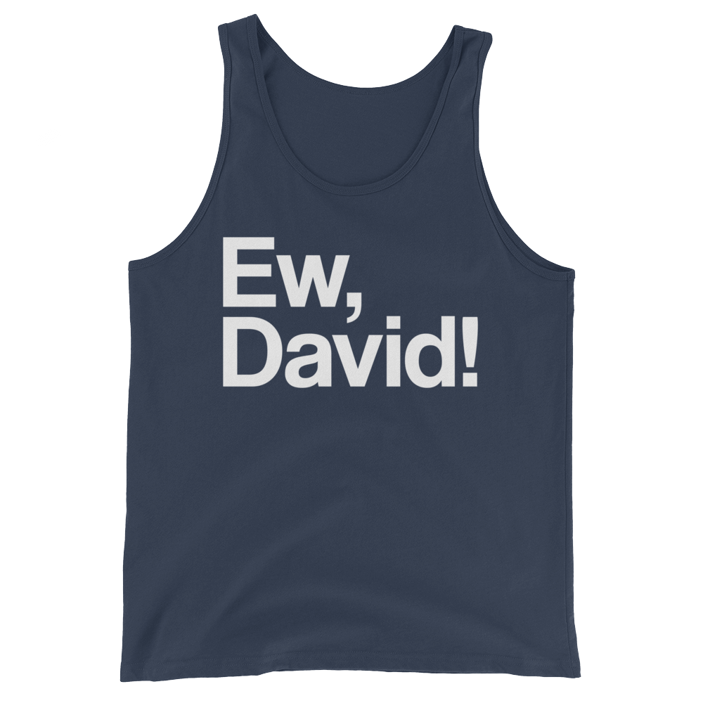 Ew, David! (Tank Top)-Tank Top-Swish Embassy