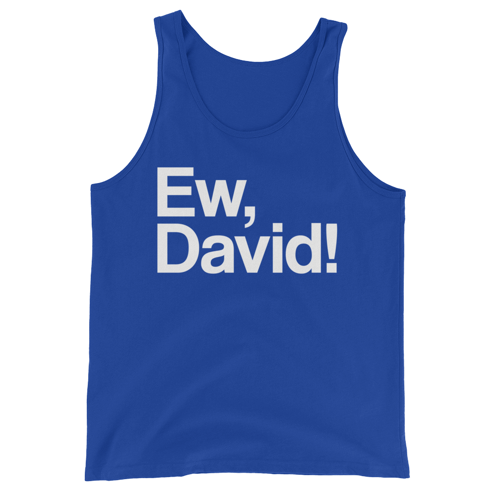 Ew, David! (Tank Top)-Tank Top-Swish Embassy