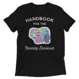 Handbook for the Recently Deceased-Triblend T-Shirt-Swish Embassy