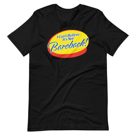 I Can't Believe It's Not Bareback-T-Shirts-Swish Embassy