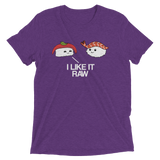 I Like it Raw (Retail Triblend)-Triblend T-Shirt-Swish Embassy