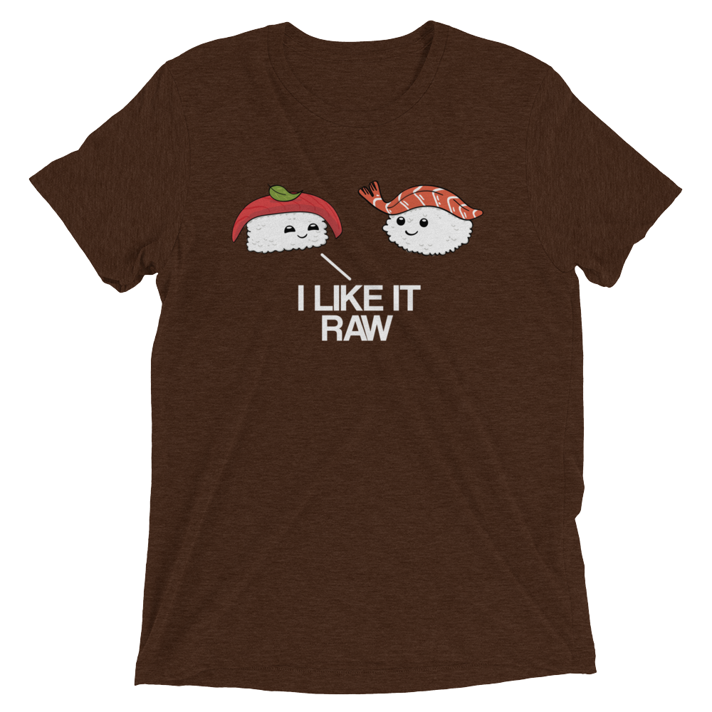 I Like it Raw (Retail Triblend)-Triblend T-Shirt-Swish Embassy