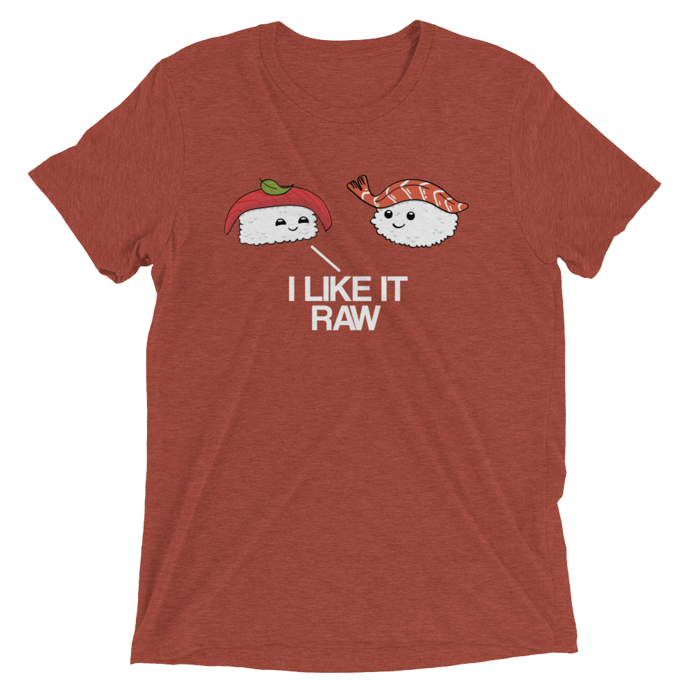 I Like it Raw (Retail Triblend)-Triblend T-Shirt-Swish Embassy