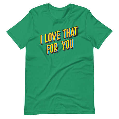 I Love That For You-T-Shirts-Swish Embassy