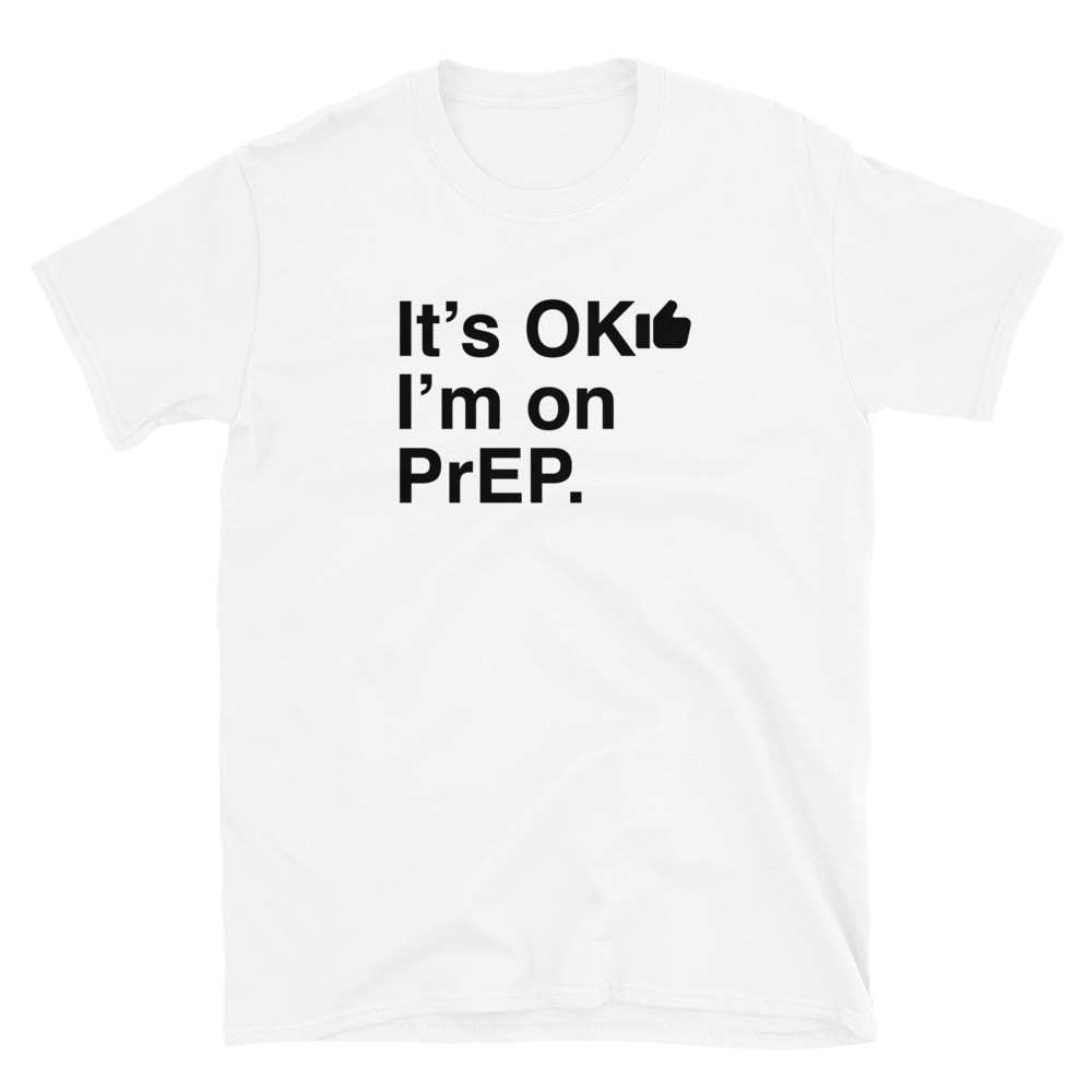 It's OK I'm on PrEP-T-Shirts-Swish Embassy