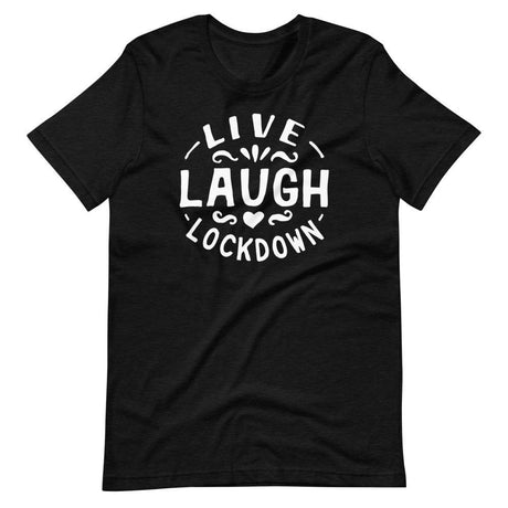 Live, Laugh, Lockdown-T-Shirts-Swish Embassy