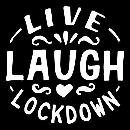 Live, Laugh, Lockdown-T-Shirts-Swish Embassy
