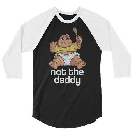 Not the Daddy (Raglan)-Raglan-Swish Embassy