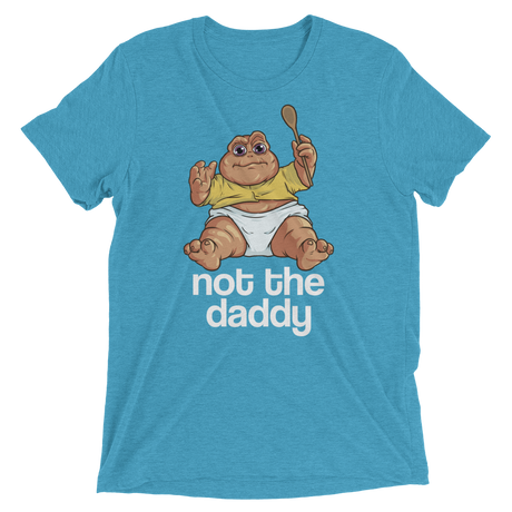 Not the Daddy (Retail Triblend)-Triblend T-Shirt-Swish Embassy