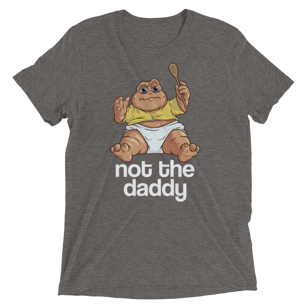 Not the Daddy (Retail Triblend)-Triblend T-Shirt-Swish Embassy