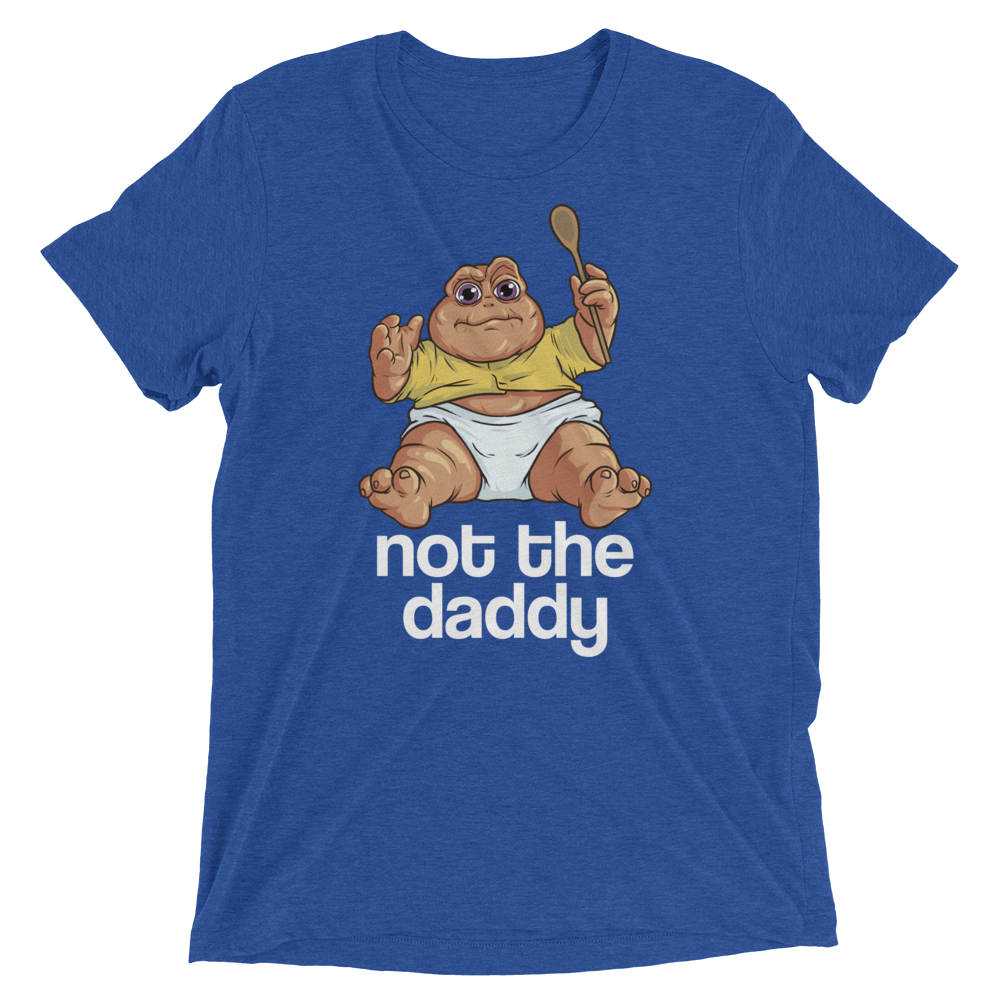 Not the Daddy (Retail Triblend)-Triblend T-Shirt-Swish Embassy