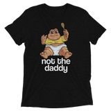 Not the Daddy (Retail Triblend)-Triblend T-Shirt-Swish Embassy