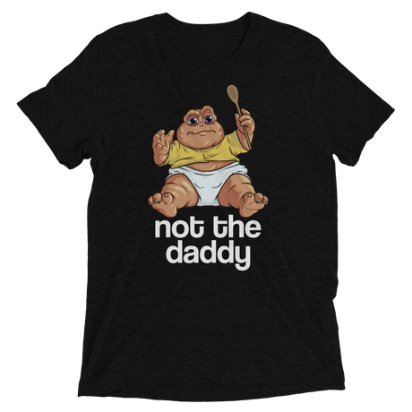 Not the Daddy (Retail Triblend)-Triblend T-Shirt-Swish Embassy