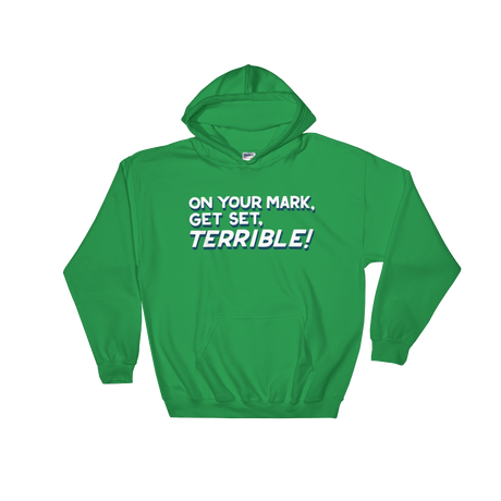 On Your Mark, Get Set, Terrible! (Hoodie)-Hoodie-Swish Embassy