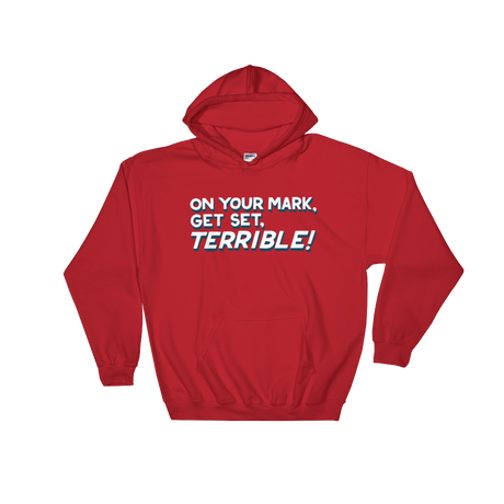 On Your Mark, Get Set, Terrible! (Hoodie)-Hoodie-Swish Embassy