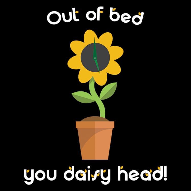 Out of bed you daisy head!-T-Shirts-Swish Embassy