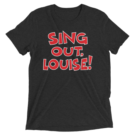 Sing Out, Louise! (Retail Triblend)-Triblend T-Shirt-Swish Embassy